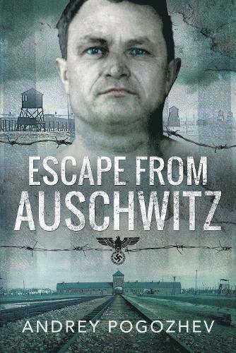 Andrey Pogozhev, Andrej Pogozhev - Escape From Auschwitz, Häftad