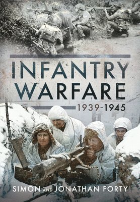 A Photographic History of Infantry Warfare, 1939-1945 1