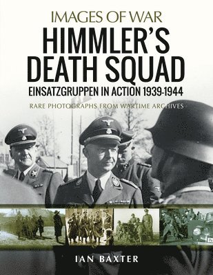 Himmler's Death Squad - Einsatzgruppen in Action, 1939-1944 1