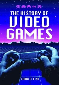 bokomslag The History of Video Games