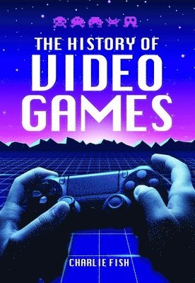 Charlie Fish - History of Video Games, Inbunden
