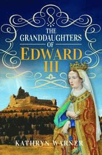 bokomslag The Granddaughters of Edward III