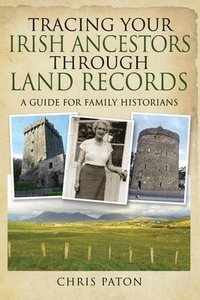 bokomslag Tracing Your Irish Ancestors Through Land Records