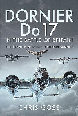 Chris Goss - Dornier Do 17 in the Battle of Britain, Inbunden