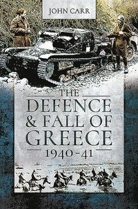 bokomslag Defence and Fall of Greece, 1940-41