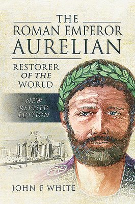 John F. White, John F White - Roman Emperor Aurelian, Häftad