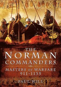 bokomslag The Norman Commanders: Masters of Warfare, 911-1135