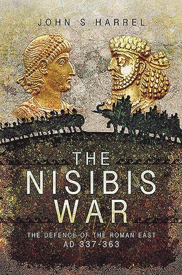 bokomslag The Nisibis War: The Defence of the Roman East, Ad 337-363