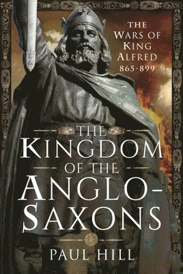 Paul Hill - Kingdom of the Anglo-Saxons, Inbunden