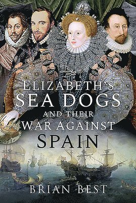 bokomslag Elizabeth's Sea Dogs and their War Against Spain