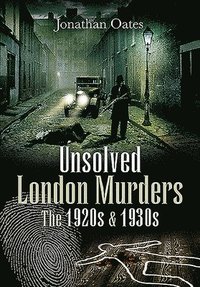 bokomslag Unsolved London Murders: The 1920s & 1930s