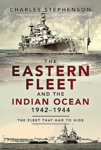bokomslag The Eastern Fleet and the Indian Ocean, 1942-1944