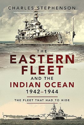 The Eastern Fleet and the Indian Ocean, 1942-1944 1