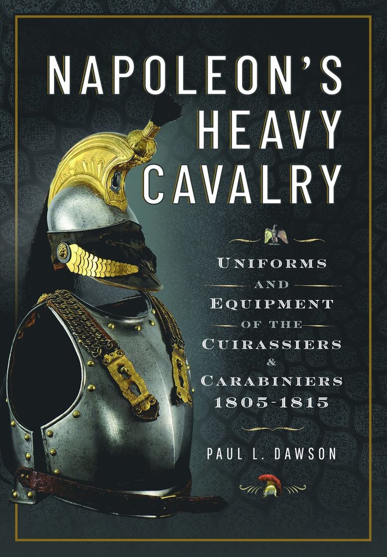 Paul L Dawson, Paul L. Dawson - Napoleon’s Heavy Cavalry, Inbunden