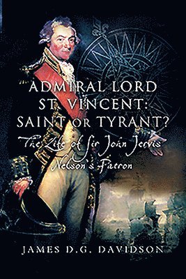 bokomslag Admiral Lord St. Vincent - Saint or Tyrant?