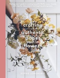 bokomslag Crafting Authentic Paper Flowers