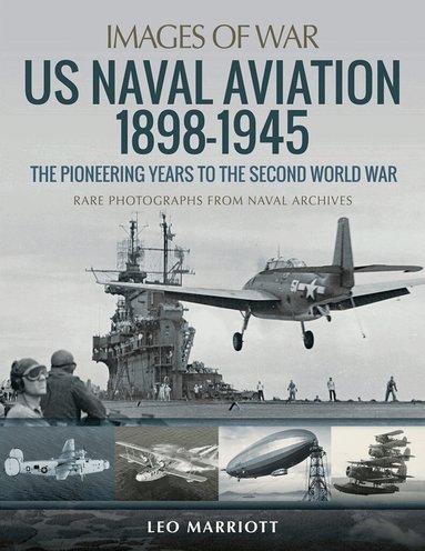 Leo Marriott - US Naval Aviation 1898-1945: The Pioneering Years to the Second World War, Häftad