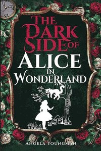 bokomslag The Dark Side of Alice in Wonderland