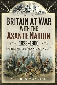 bokomslag Britain at War with the Asante Nation 1823-1900