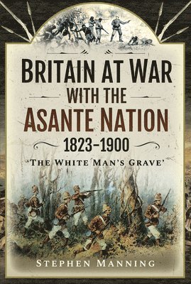 bokomslag Britain at War with the Asante Nation 1823-1900