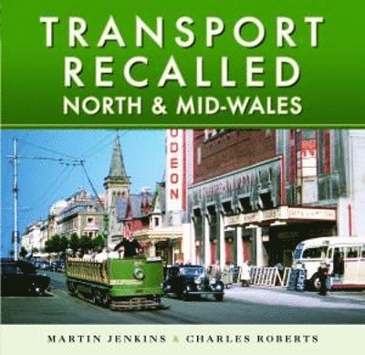 Transport Recalled: North and Mid-Wales 1