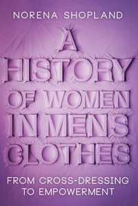 bokomslag A History of Women in Men's Clothes