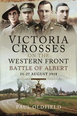 Victoria Crosses on the Western Front - Battle of Albert 1