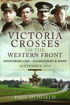 Victoria Crosses on the Western Front - Battles of the Hindenburg Line - Havrincourt and  pehy 1