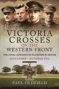 bokomslag Victoria Crosses on the Western Front  The Final Advance in Flanders and Artois