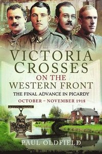 bokomslag Victoria Crosses on the Western Front  The Final Advance in Picardy