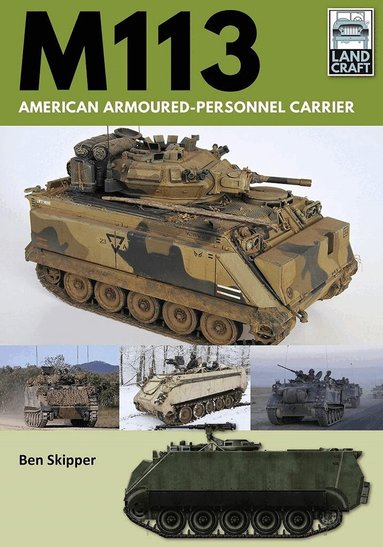 Ben Skipper - M113: American Armoured Personnel Carrier, Häftad