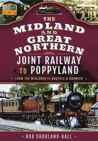bokomslag The Midland & Great Northern Joint Railway to Poppyland