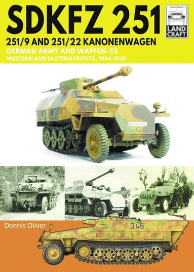 Dennis Oliver - SDKFZ 251 - 251/9 and 251/22 Kanonenwagen, Häftad
