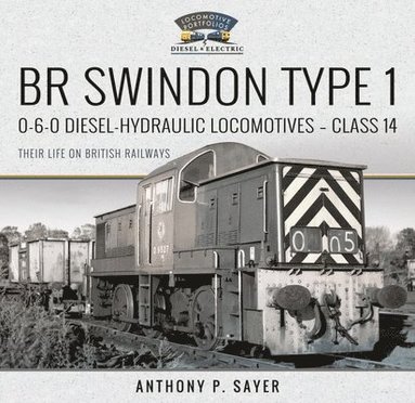 bokomslag BR Swindon Type 1 0-6-0 Diesel-Hydraulic Locomotives - Class 14