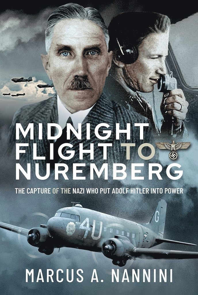 Marcus Nannini - Midnight Flight to Nuremberg, Inbunden