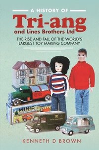 bokomslag A History of Tri-ang and Lines Brothers Ltd