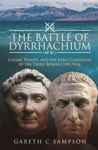 bokomslag The Battle of Dyrrhachium (48 BC)