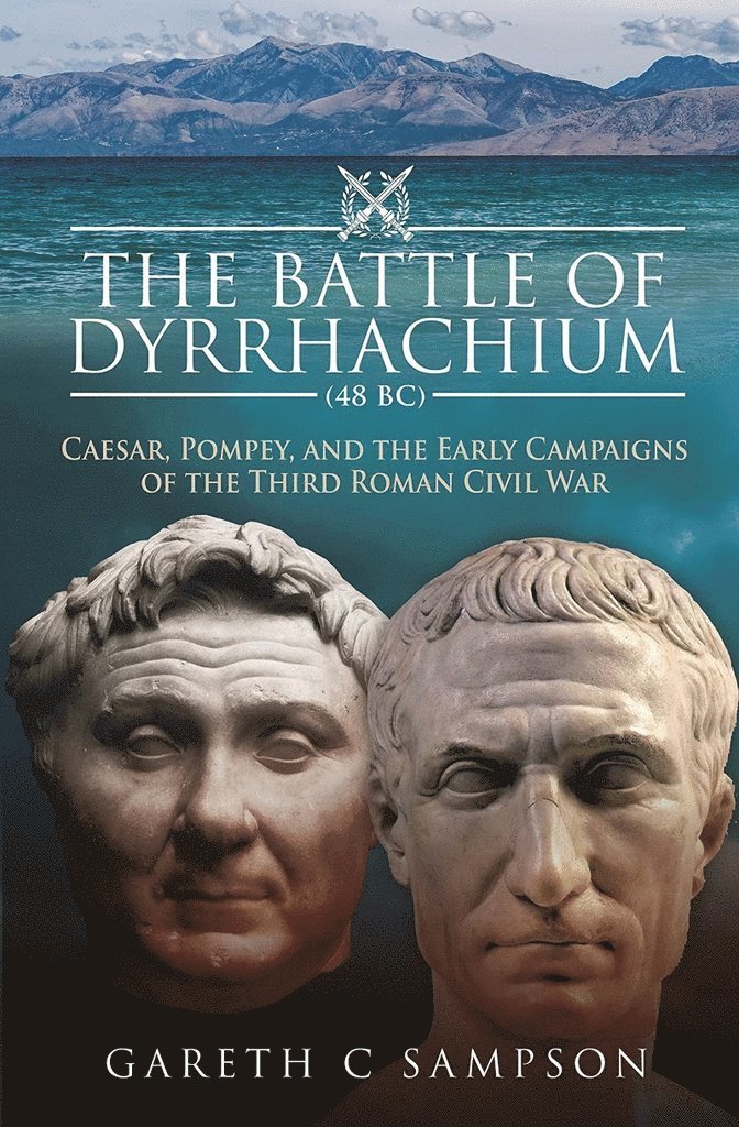 Gareth C Sampson, Gareth C. Sampson - Battle of Dyrrhachium (48 BC), Inbunden