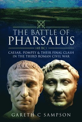 Gareth C Sampson, Gareth C. Sampson - Battle of Pharsalus (48 BC), Inbunden