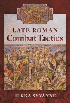 bokomslag Late Roman Combat Tactics