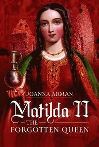 bokomslag Matilda II: The Forgotten Queen
