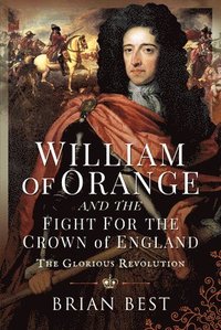 bokomslag William of Orange and the Fight for the Crown of England
