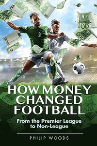 bokomslag How Money Changed Football