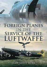 bokomslag Foreign Planes in the Service of the Luftwaffe