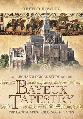 An Archaeological Study of the Bayeux Tapestry 1