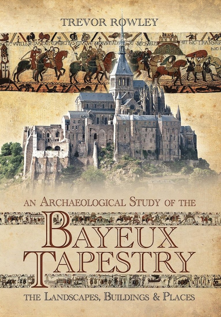 An Archaeological Study of the Bayeux Tapestry 1