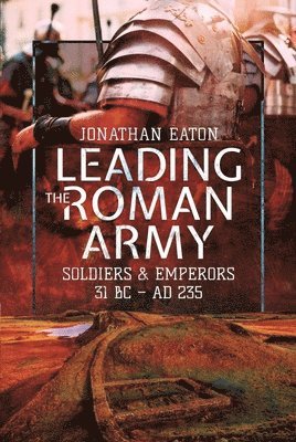 Jonathan Mark, Eaton, Jonathan Mark Eaton, Eaton Mark - Leading the Roman Army, Häftad