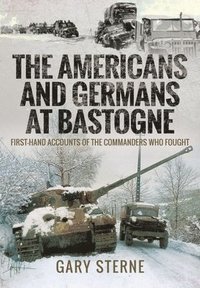 bokomslag The Americans and Germans at Bastogne