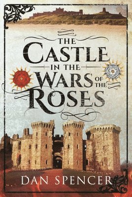 The Castle in the Wars of the Roses 1