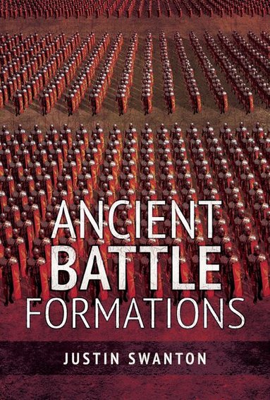 Justin Swanton - Ancient Battle Formations, Häftad